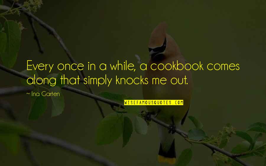 Go Forth Famous Quotes By Ina Garten: Every once in a while, a cookbook comes