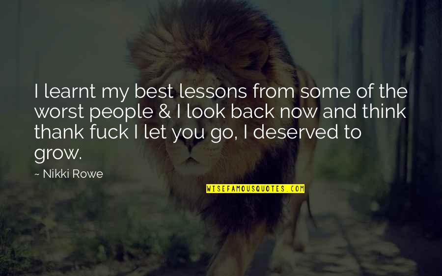 Go Forward Life Quotes By Nikki Rowe: I learnt my best lessons from some of