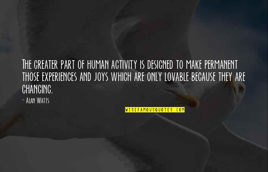 Go Gangsta Quotes By Alan Watts: The greater part of human activity is designed Go Gangsta Quotes By Alan Watts: The greater part of human activity is designed