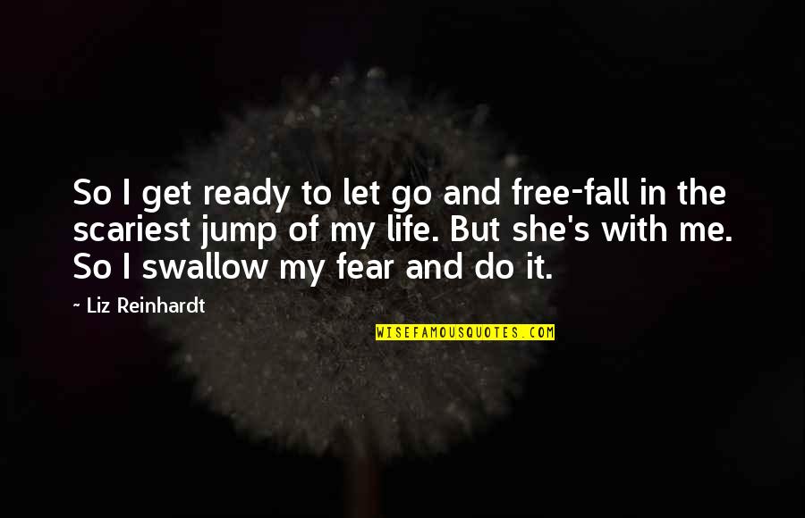 Go Get It Life Quotes By Liz Reinhardt: So I get ready to let go and