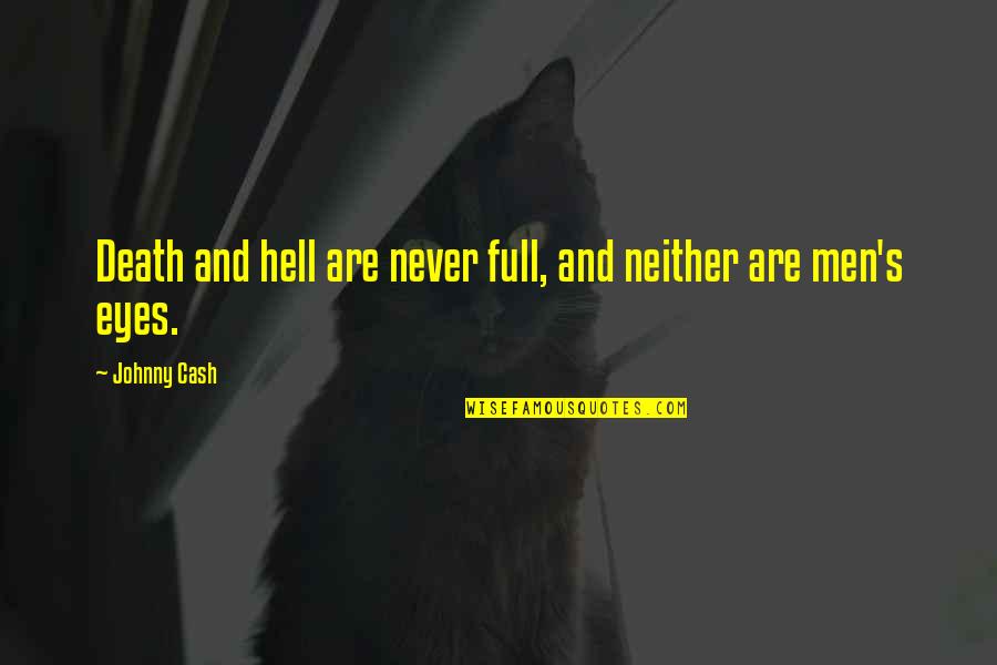 Go Get That Money Quotes By Johnny Cash: Death and hell are never full, and neither
