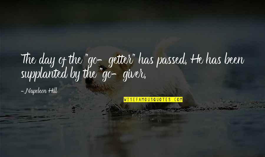 Go Getter Quotes By Napoleon Hill: The day of the "go-getter" has passed. He