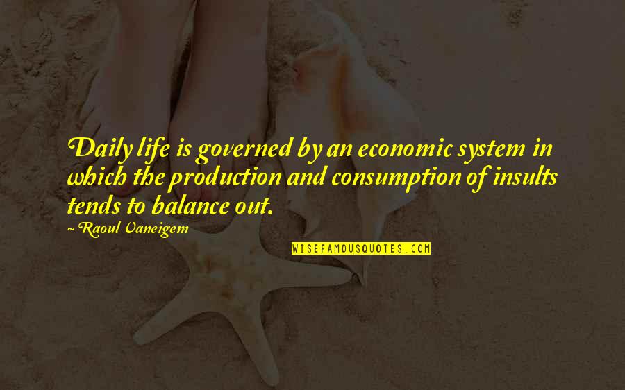 Go Giants Quotes By Raoul Vaneigem: Daily life is governed by an economic system