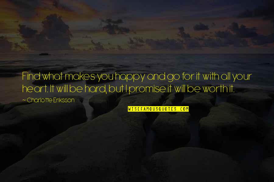 Go Glass Quotes By Charlotte Eriksson: Find what makes you happy and go for