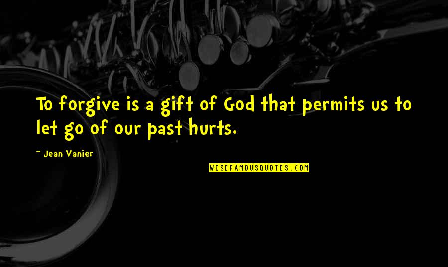 Go God Go Quotes By Jean Vanier: To forgive is a gift of God that