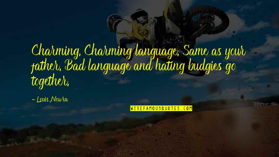 Go Grandma Quotes By Louis Nowra: Charming. Charming language. Same as your father. Bad Go Grandma Quotes By Louis Nowra: Charming. Charming language. Same as your father. Bad
