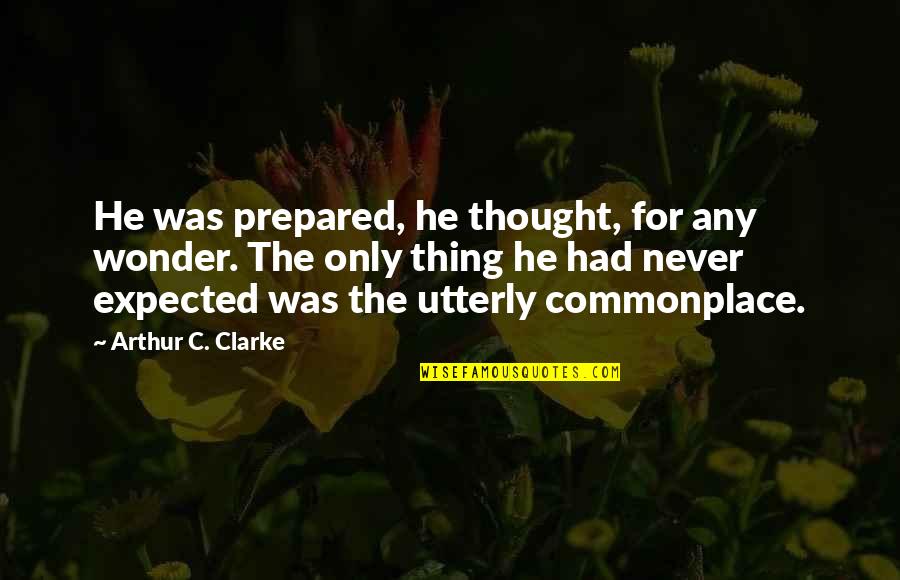Go Green Diwali Quotes By Arthur C. Clarke: He was prepared, he thought, for any wonder. Go Green Diwali Quotes By Arthur C. Clarke: He was prepared, he thought, for any wonder.