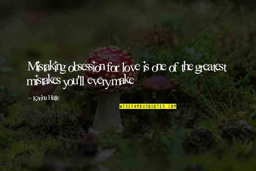 Go Green This Diwali Quotes By Karina Halle: Mistaking obsession for love is one of the