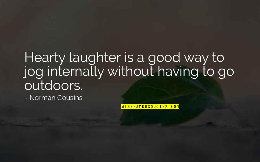 Go Health Quotes By Norman Cousins: Hearty laughter is a good way to jog