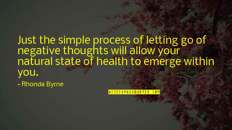 Go Health Quotes By Rhonda Byrne: Just the simple process of letting go of