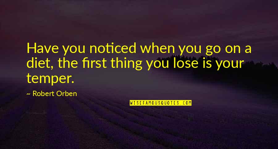 Go Health Quotes By Robert Orben: Have you noticed when you go on a