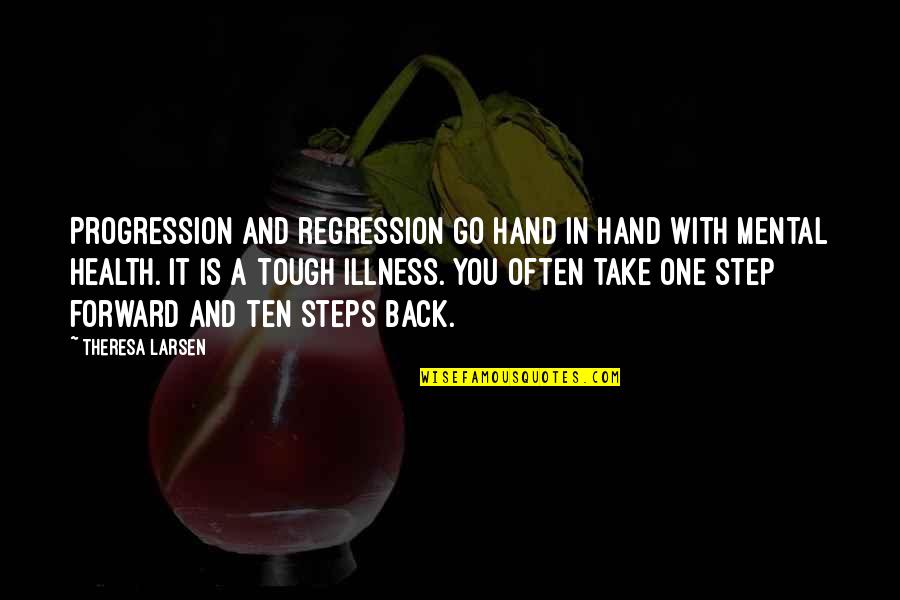 Go Health Quotes By Theresa Larsen: Progression and regression go hand in hand with