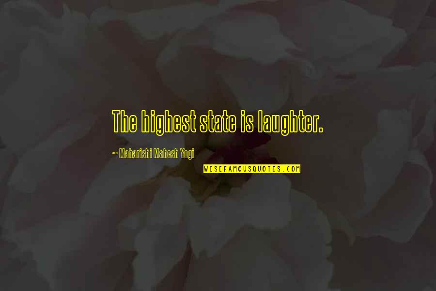 Go Kick Rocks Quotes By Maharishi Mahesh Yogi: The highest state is laughter.