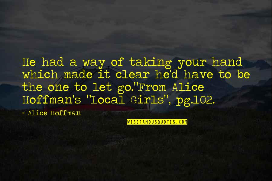 Go Local Quotes By Alice Hoffman: He had a way of taking your hand