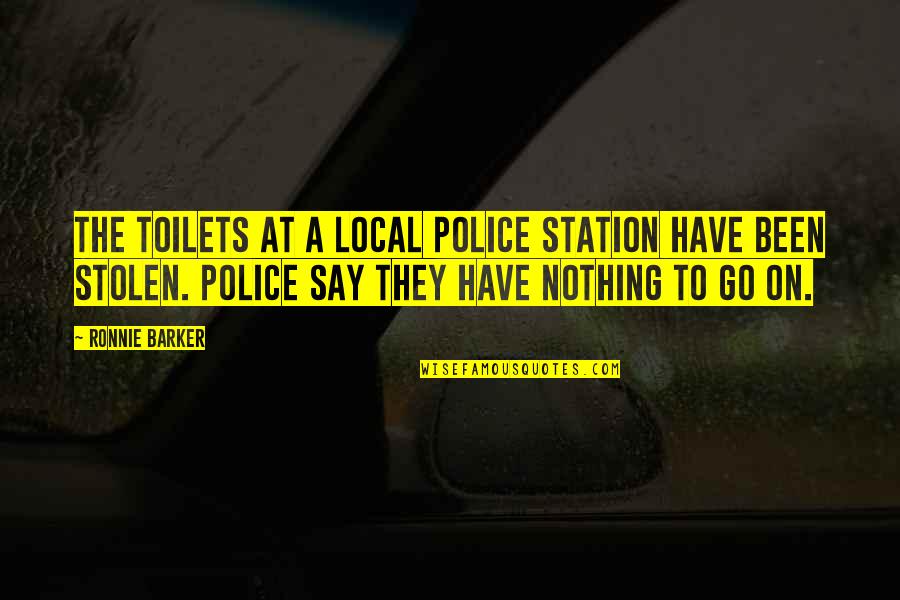 Go Local Quotes By Ronnie Barker: The toilets at a local police station have