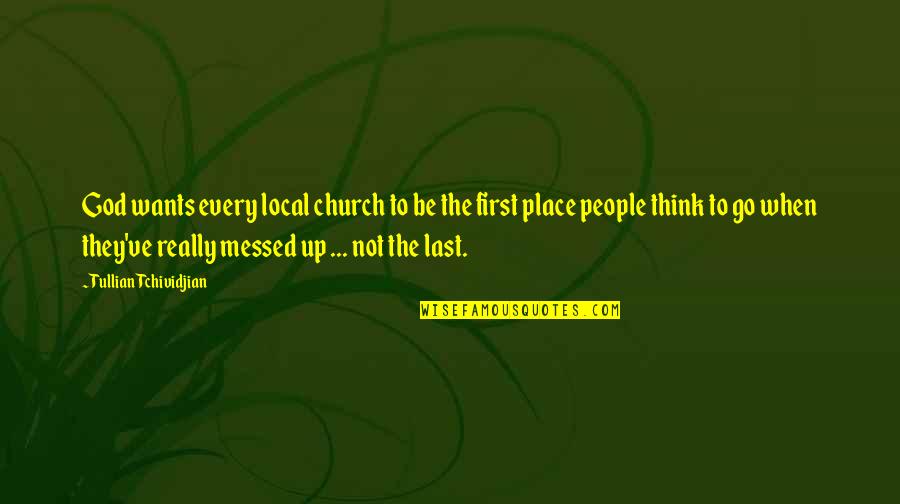 Go Local Quotes By Tullian Tchividjian: God wants every local church to be the