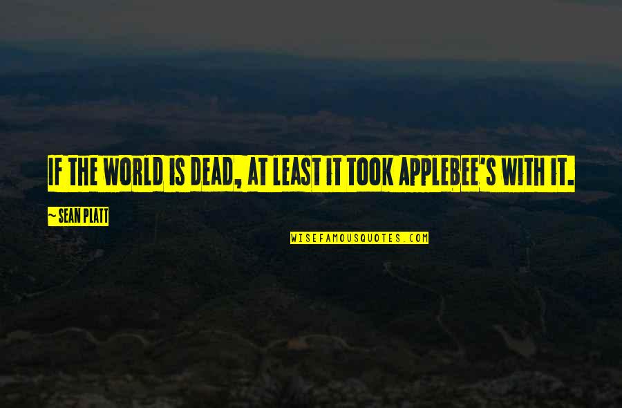 Go Mart Quotes By Sean Platt: If the world is dead, at least it