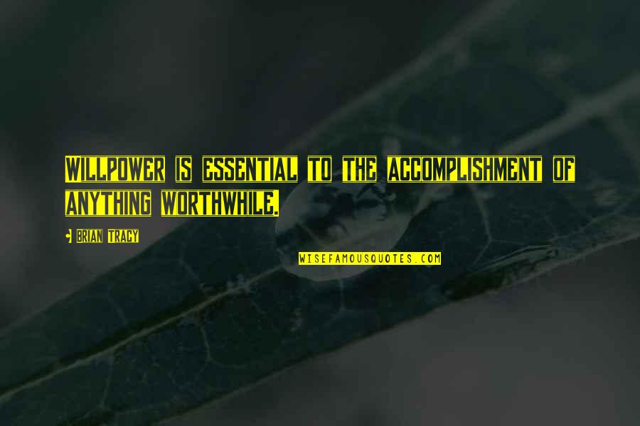 Go Noodle Dance Quotes By Brian Tracy: Willpower is essential to the accomplishment of anything