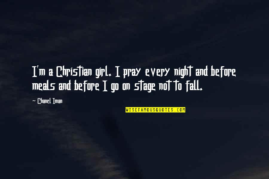 Go On Girl Quotes By Chanel Iman: I'm a Christian girl. I pray every night Go On Girl Quotes By Chanel Iman: I'm a Christian girl. I pray every night
