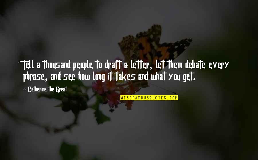 Go On Tv Show Quotes By Catherine The Great: Tell a thousand people to draft a letter, Go On Tv Show Quotes By Catherine The Great: Tell a thousand people to draft a letter,