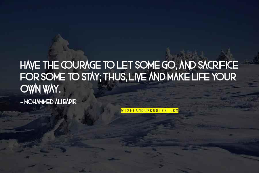 Go Out And Experience Life Quotes By Mohammed Ali Bapir: Have the courage to let some go, and