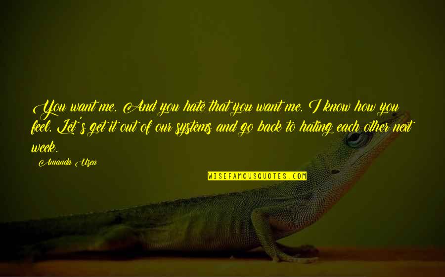 Go Out And Get It Quotes By Amanda Usen: You want me. And you hate that you