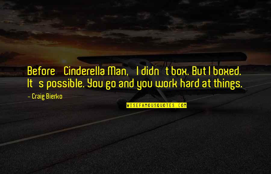 Go Out Of The Box Quotes By Craig Bierko: Before 'Cinderella Man,' I didn't box. But I