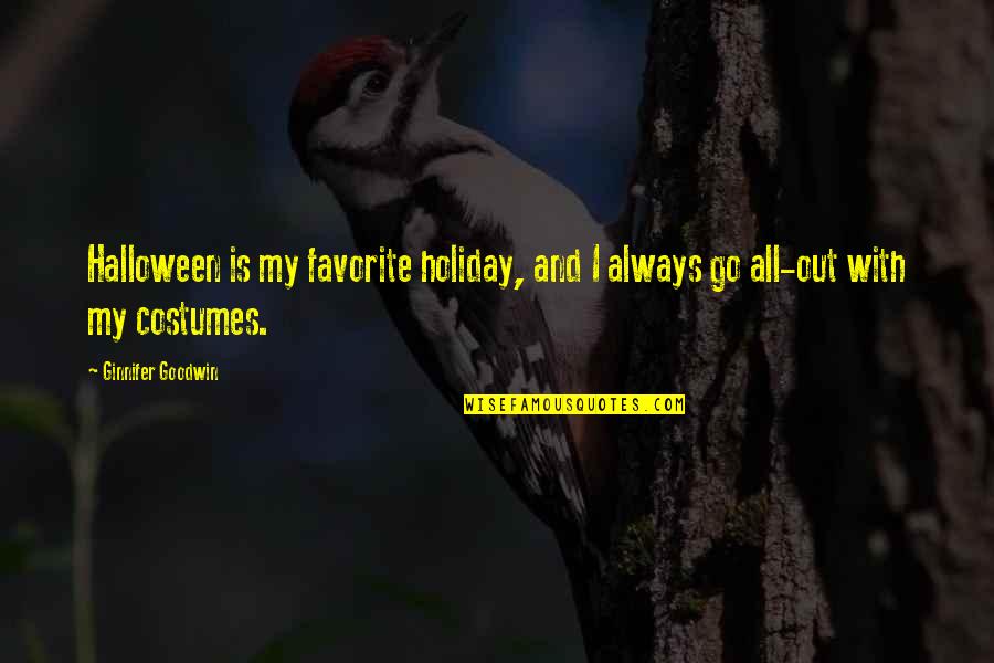 Go Out Quotes By Ginnifer Goodwin: Halloween is my favorite holiday, and I always