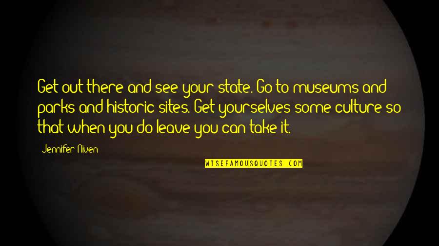 Go Out There And Get It Quotes By Jennifer Niven: Get out there and see your state. Go