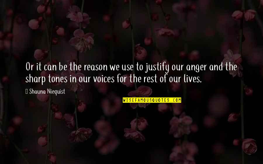 Go Quietly Quotes By Shauna Niequist: Or it can be the reason we use