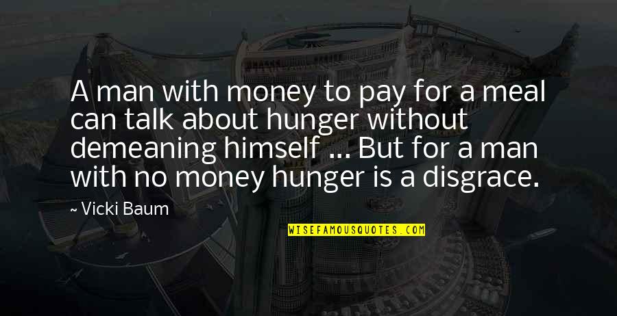 Go Quietly Quotes By Vicki Baum: A man with money to pay for a