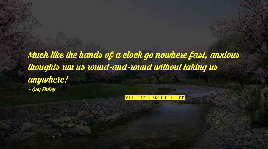 Go Round Quotes By Guy Finley: Much like the hands of a clock go