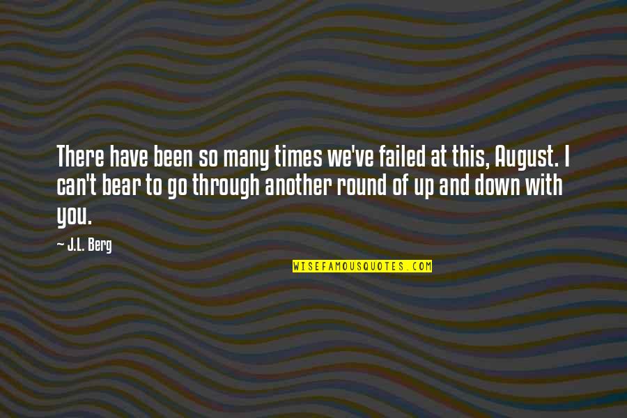 Go Round Quotes By J.L. Berg: There have been so many times we've failed