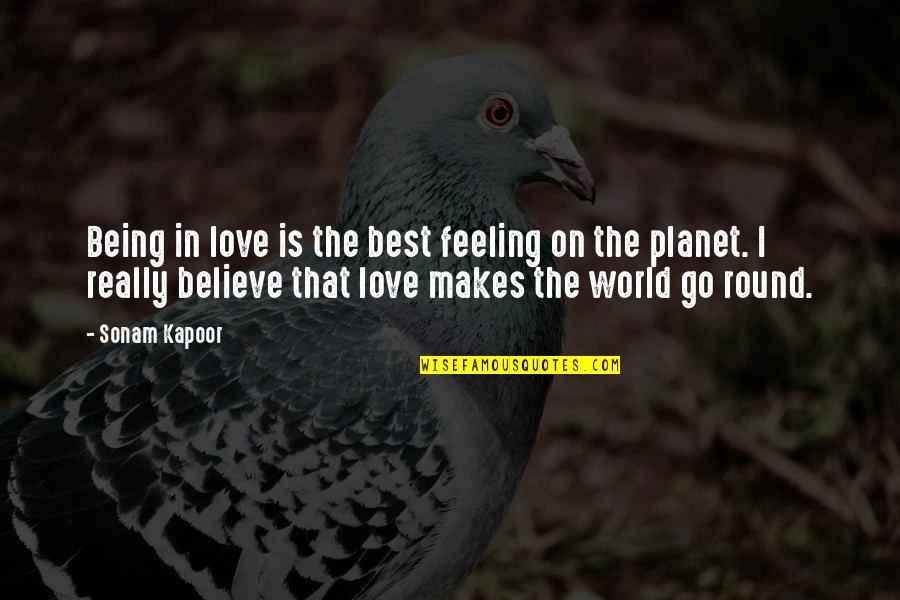Go Round Quotes By Sonam Kapoor: Being in love is the best feeling on