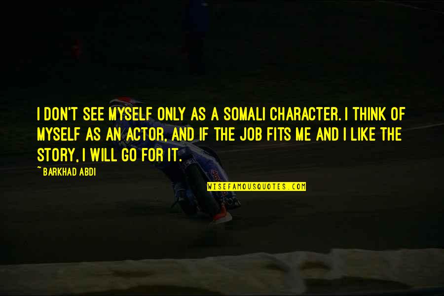Go See Quotes By Barkhad Abdi: I don't see myself only as a Somali