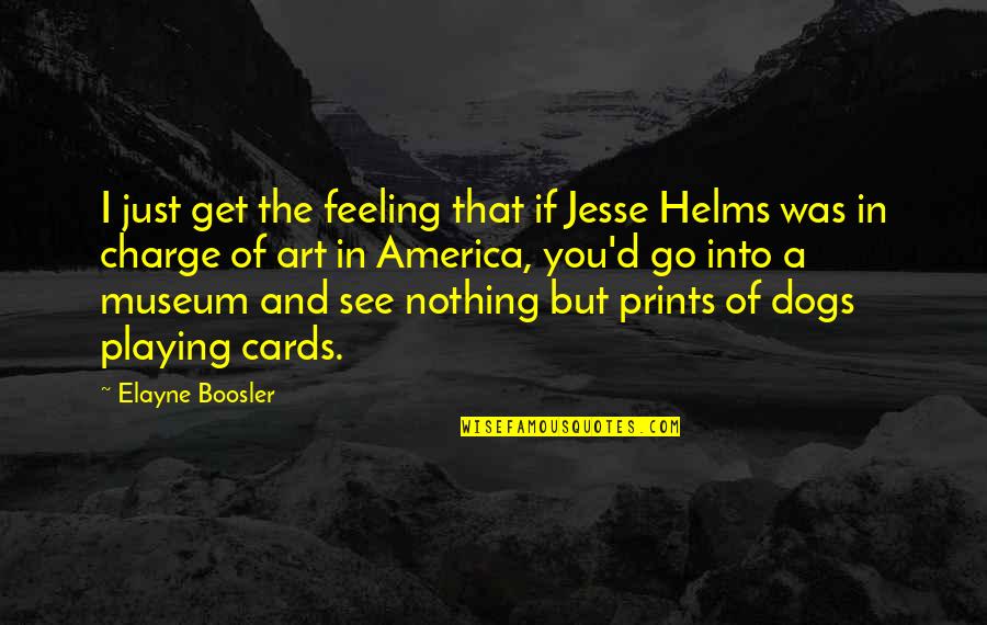 Go See Quotes By Elayne Boosler: I just get the feeling that if Jesse