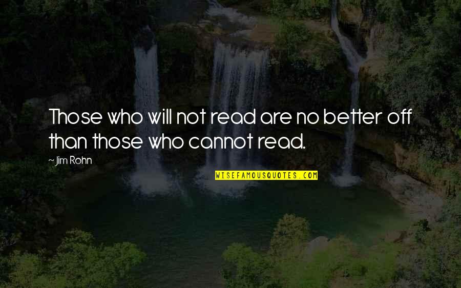 Go Skate Quotes By Jim Rohn: Those who will not read are no better