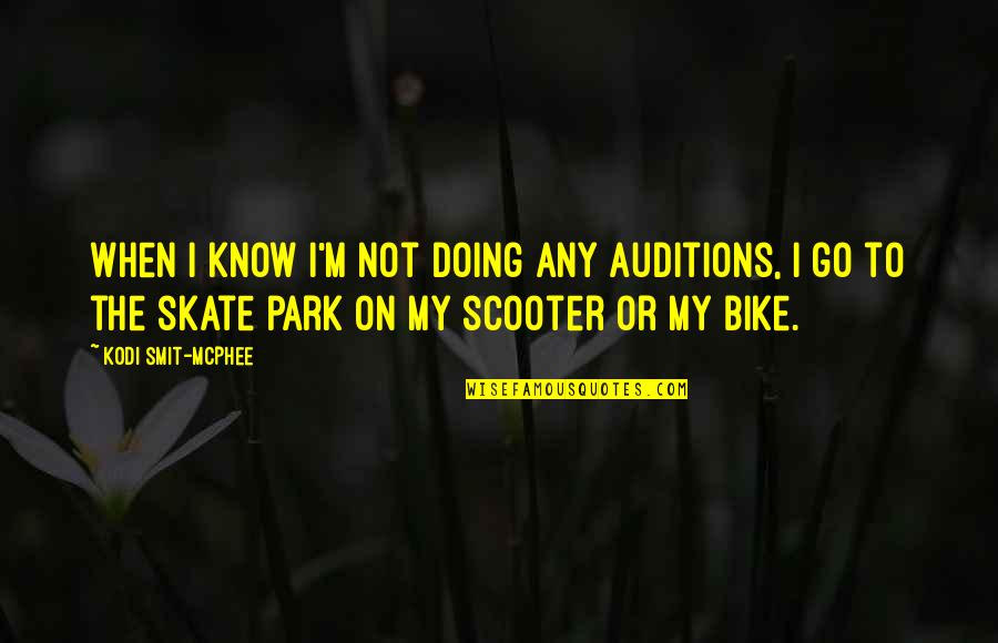 Go Skate Quotes By Kodi Smit-McPhee: When I know I'm not doing any auditions, Go Skate Quotes By Kodi Smit-McPhee: When I know I'm not doing any auditions,