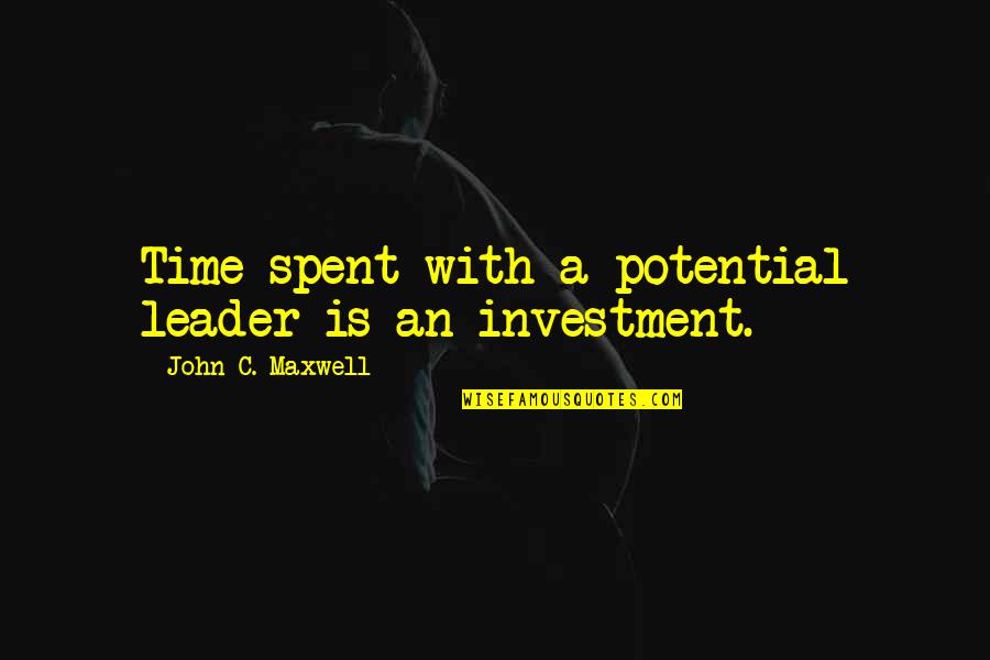 Go Skateboarding Day Quotes By John C. Maxwell: Time spent with a potential leader is an Go Skateboarding Day Quotes By John C. Maxwell: Time spent with a potential leader is an
