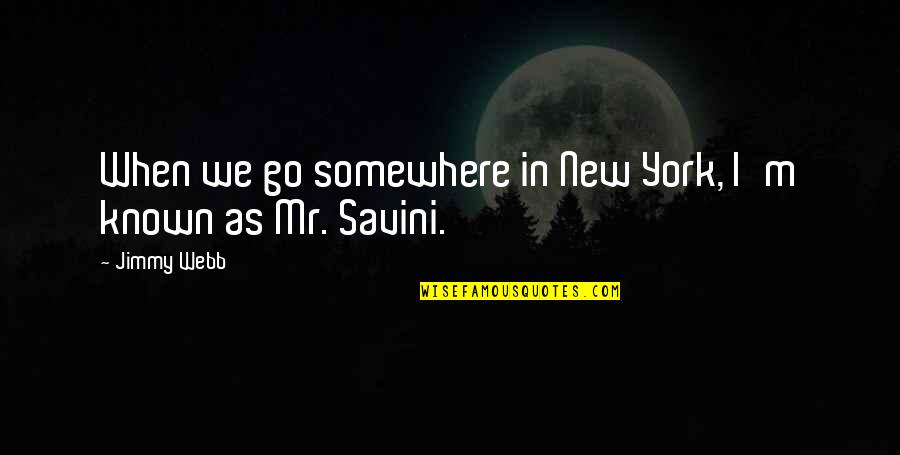 Go Somewhere New Quotes By Jimmy Webb: When we go somewhere in New York, I'm