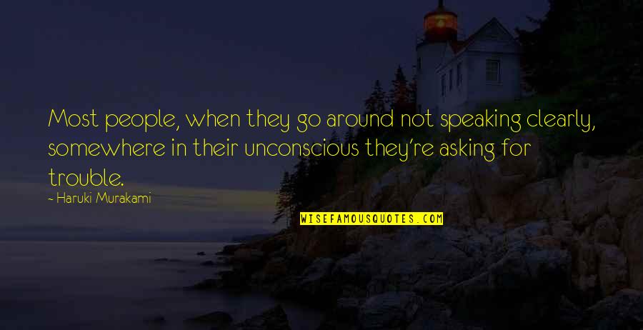 Go Somewhere Quotes By Haruki Murakami: Most people, when they go around not speaking