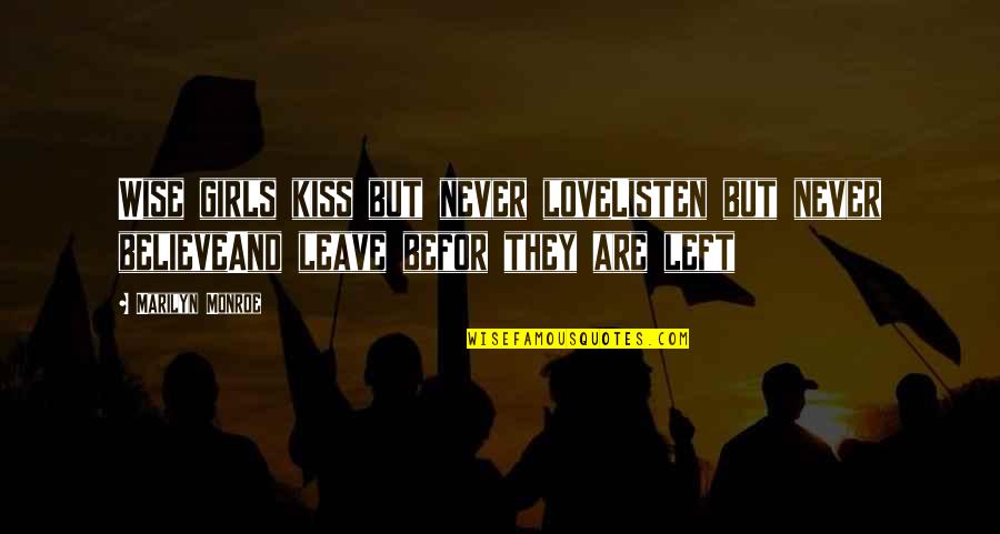 Go State Bank Quotes By Marilyn Monroe: Wise girls kiss but never loveListen but never