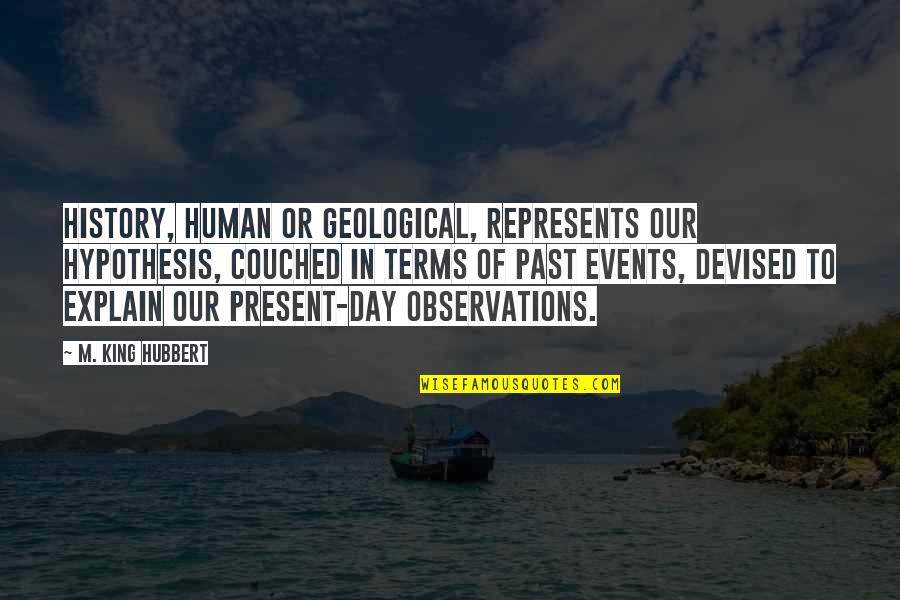 Go Stock Quote Quotes By M. King Hubbert: History, human or geological, represents our hypothesis, couched Go Stock Quote Quotes By M. King Hubbert: History, human or geological, represents our hypothesis, couched