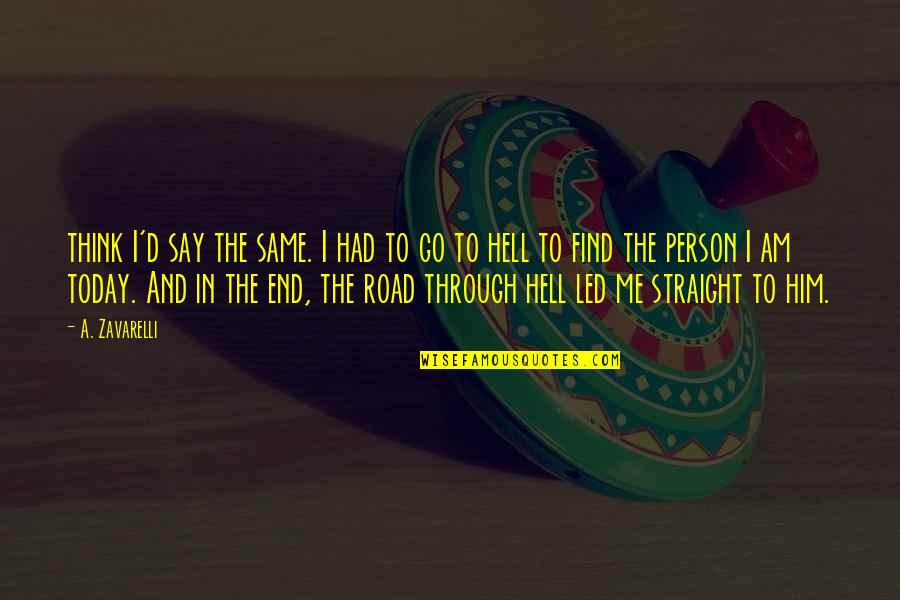 Go Straight Quotes By A. Zavarelli: think I'd say the same. I had to