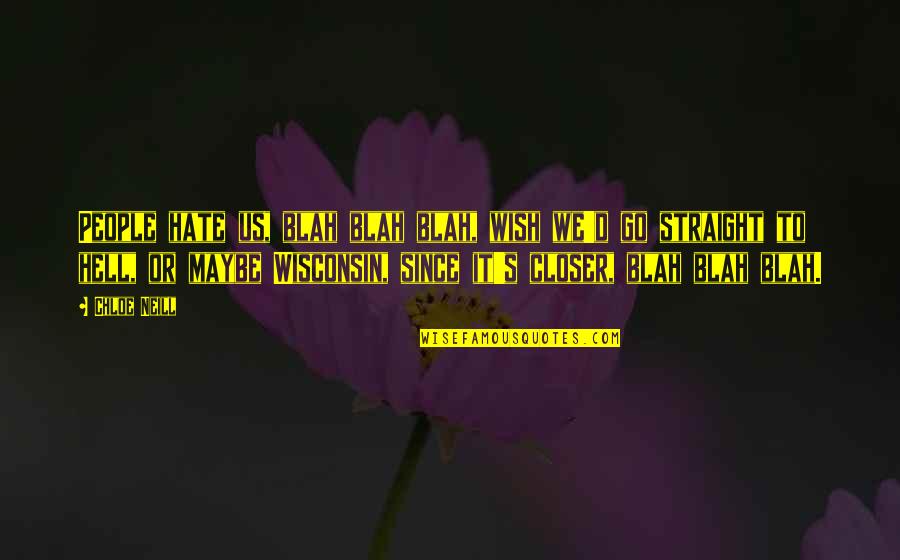 Go Straight Quotes By Chloe Neill: People hate us, blah blah blah, wish we'd