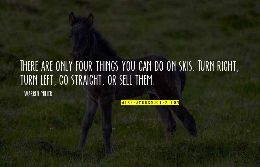 Go Straight Quotes By Warren Miller: There are only four things you can do