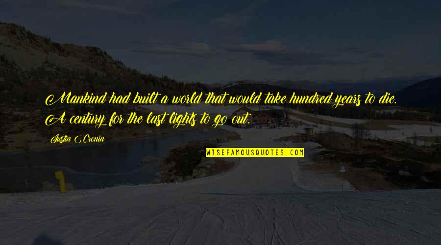Go Take On The World Quotes By Justin Cronin: Mankind had built a world that would take