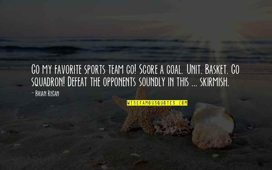 Go Team Go Quotes By Brian Regan: Go my favorite sports team go! Score a