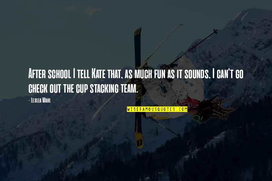 Go Team Go Quotes By Leslea Wahl: After school I tell Kate that, as much