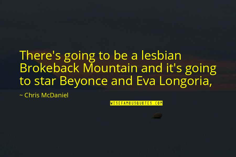 Go Team Motivational Quotes By Chris McDaniel: There's going to be a lesbian Brokeback Mountain